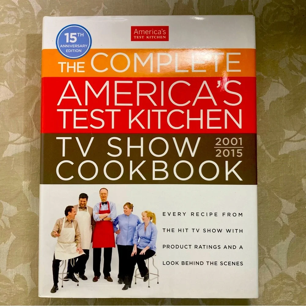 The complete America’s Test kitchen Tv Show Cookbook 2001-2015 15Th Anni Edition